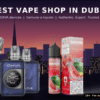 Vape Shop in Dubai